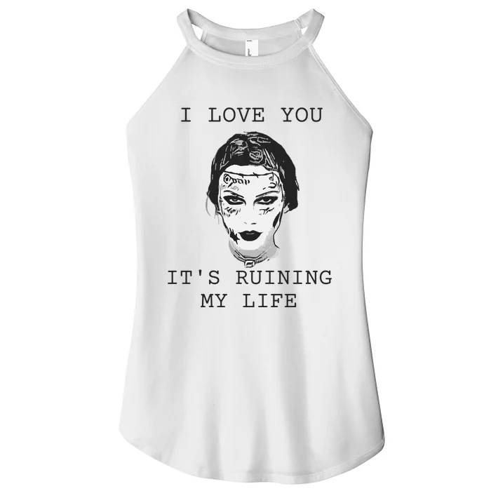 I Love You Its Ruining My Life Women’s Perfect Tri Rocker Tank