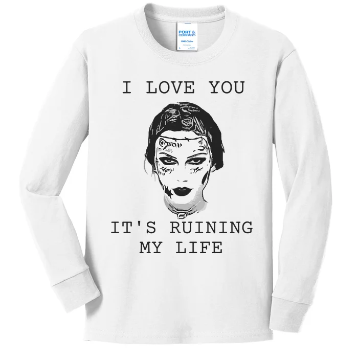 I Love You Its Ruining My Life Kids Long Sleeve Shirt