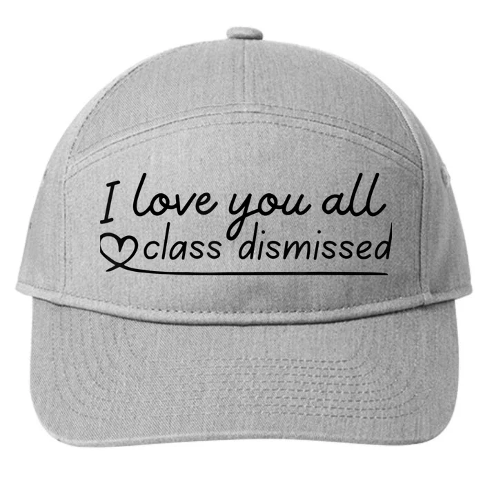 I Love You All Class Dismissed Teacher Last Day Of School 7-Panel Snapback Hat