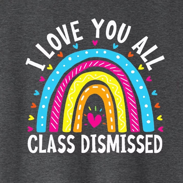 I Love You All Class Dismissed Teacher Last Day Of School Women's Crop Top Tee