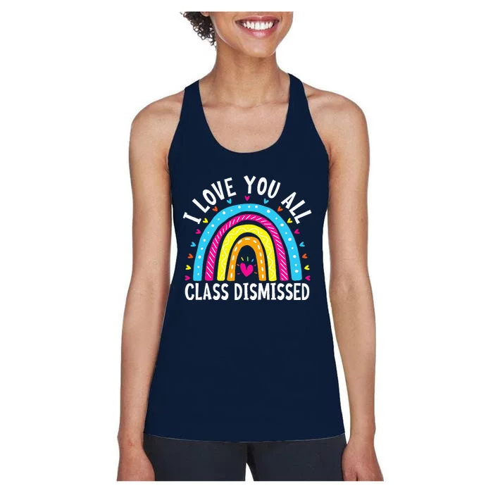 I Love You All Class Dismissed Teacher Last Day Of School Women's Racerback Tank