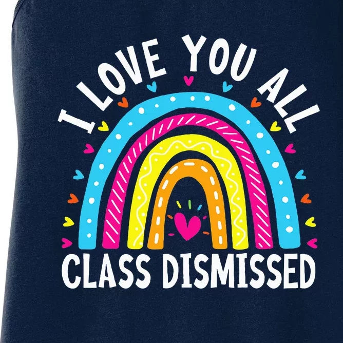 I Love You All Class Dismissed Teacher Last Day Of School Women's Racerback Tank