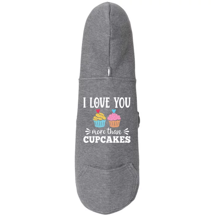 I Love You More Than Cupcakes Funny Valentines Day Gift Doggie 3-End Fleece Hoodie