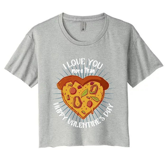 I Love You More Than Pizza Happy Valentine's Day Gift Women's Crop Top Tee