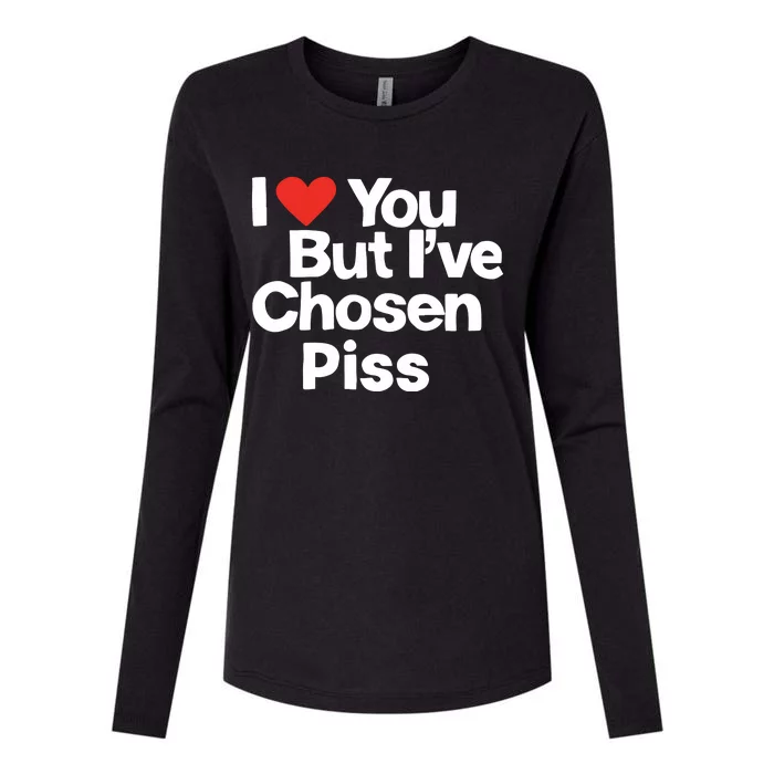 I Love You But Ive Chosen Piss Womens Cotton Relaxed Long Sleeve T-Shirt