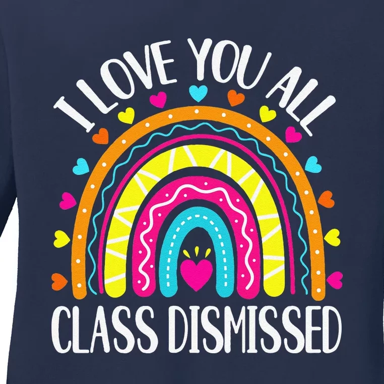 I Love You All Class Dismissed Last Day Of School Teacher Ladies Long Sleeve Shirt