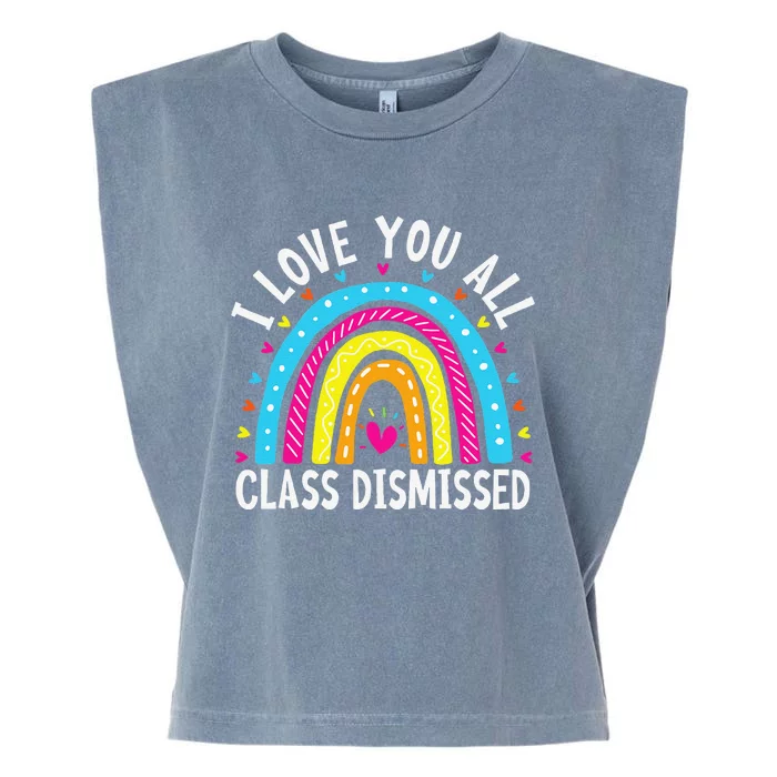 I Love You All Class Dismissed Teacher Last Day Of School Garment-Dyed Women's Muscle Tee