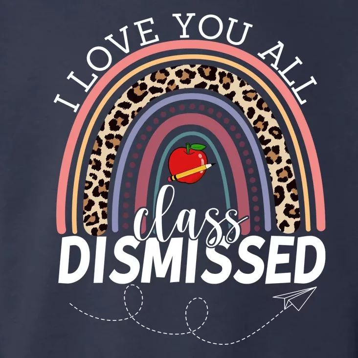 I Love You All Class Dismissed Rainbow Teacher Gift Toddler Hoodie