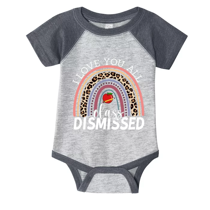 I Love You All Class Dismissed Rainbow Teacher Gift Infant Baby Jersey Bodysuit