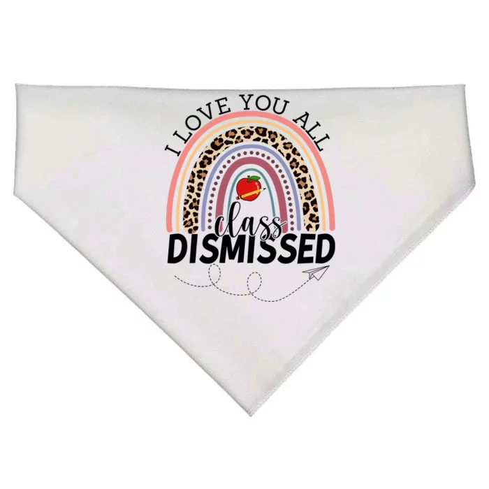 I Love You All Class Dismissed Rainbow Teacher Gift USA-Made Doggie Bandana