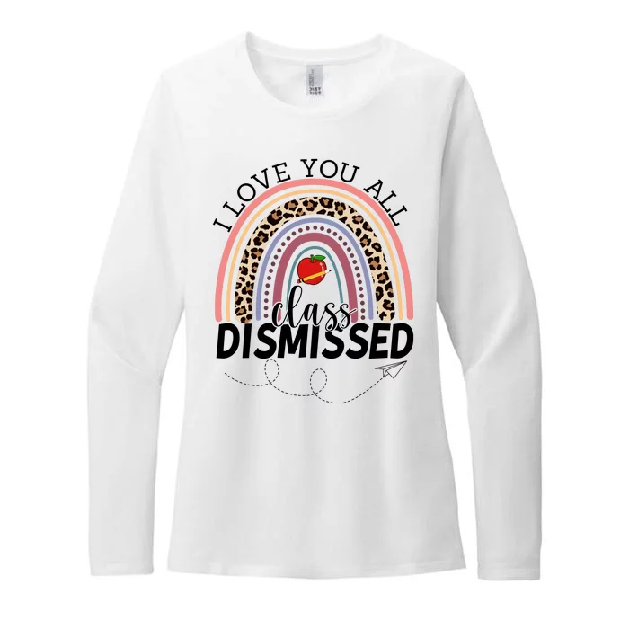 I Love You All Class Dismissed Rainbow Teacher Gift Womens CVC Long Sleeve Shirt