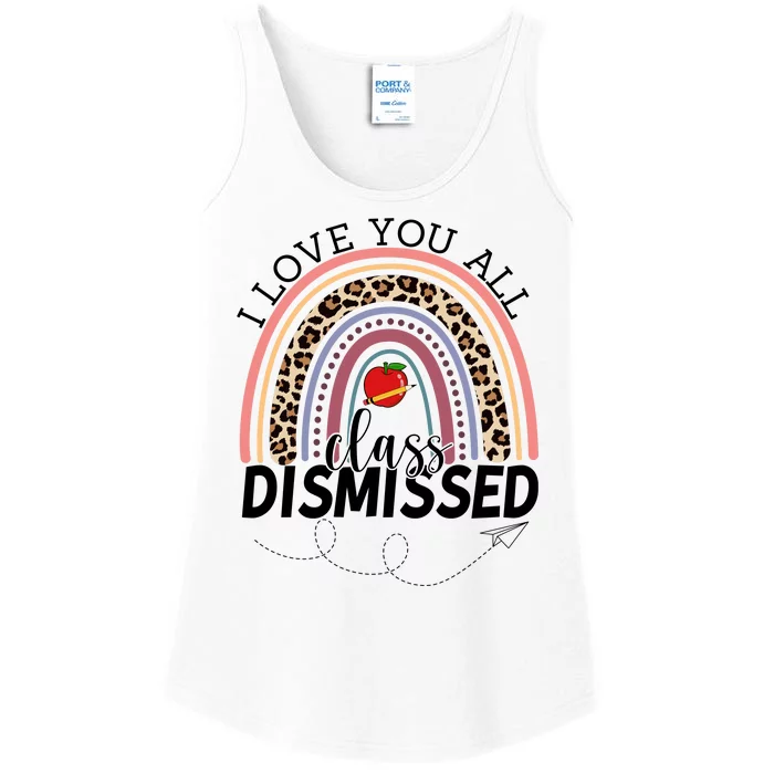 I Love You All Class Dismissed Rainbow Teacher Gift Ladies Essential Tank