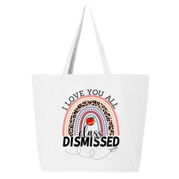 I Love You All Class Dismissed Rainbow Teacher Gift 25L Jumbo Tote