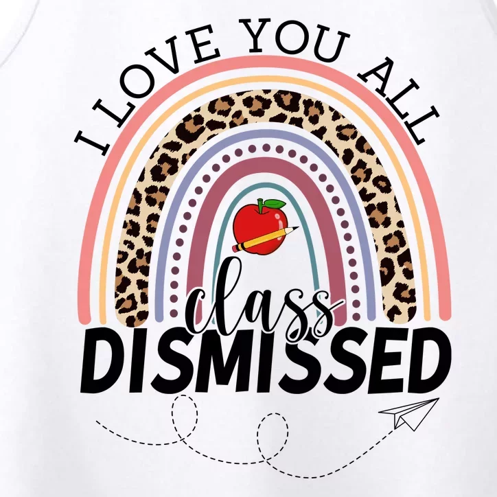 I Love You All Class Dismissed Rainbow Teacher Gift Performance Tank