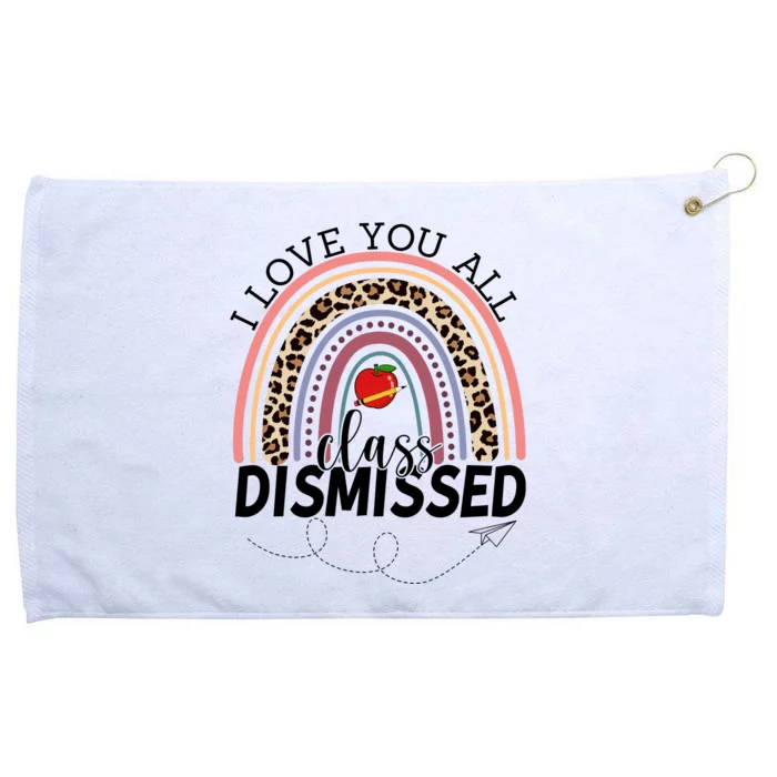 I Love You All Class Dismissed Rainbow Teacher Gift Grommeted Golf Towel