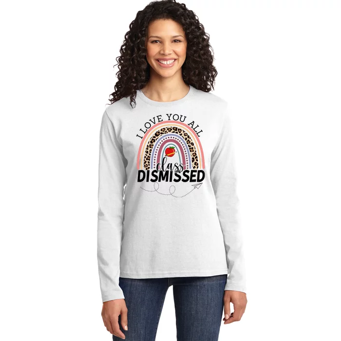 I Love You All Class Dismissed Rainbow Teacher Gift Ladies Long Sleeve Shirt