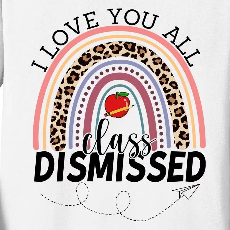 I Love You All Class Dismissed Rainbow Teacher Gift Kids Long Sleeve Shirt