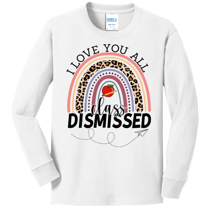 I Love You All Class Dismissed Rainbow Teacher Gift Kids Long Sleeve Shirt