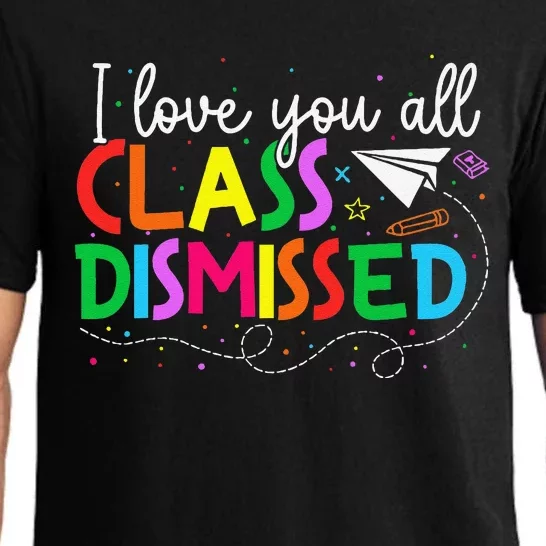 I Love You All Class Dismissed Teacher Last Day Of School Pajama Set