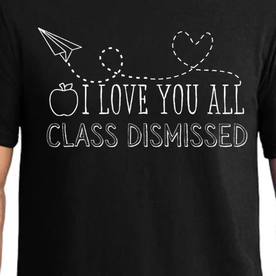 I Love You All Class Dismissed Teacher Last Day Of School Pajama Set