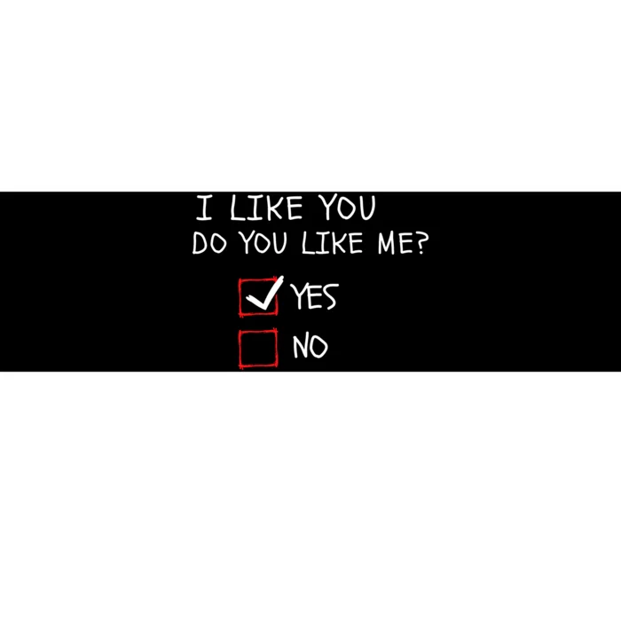 I Like You Do You Like Me Yes Or No Cute Conversation Starter Romantic Humor Bumper Sticker