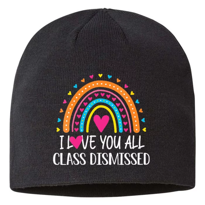 I Love You All Class Dismissed Last Day Of School Teacher 8 1/2in Sustainable Knit Beanie