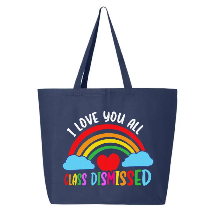 I Love You All Class Dismissed Teacher Last Day Of School 25L Jumbo Tote