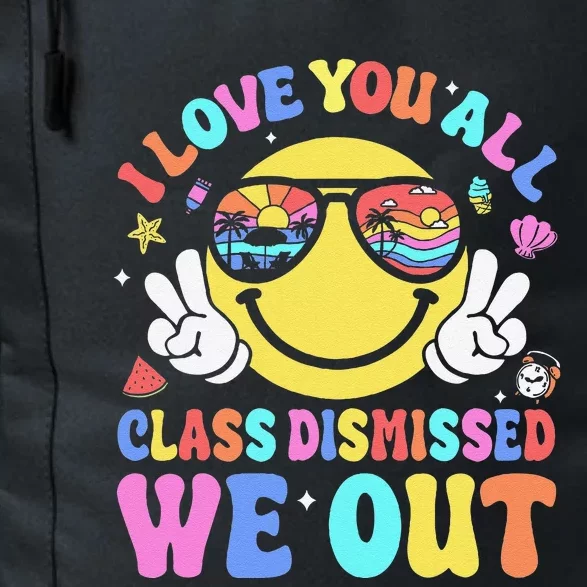 I Love You All Class Dismissed Teachers Last Day Of School Daily Commute Backpack