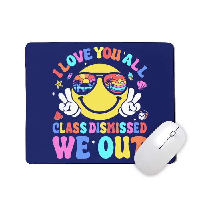 I Love You All Class Dismissed Teachers Last Day Of School Mousepad