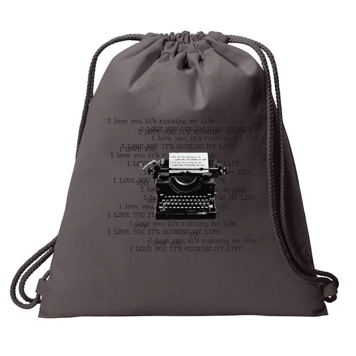 I Love You ItS Ruining My Life Typewriter Quotes Drawstring Bag