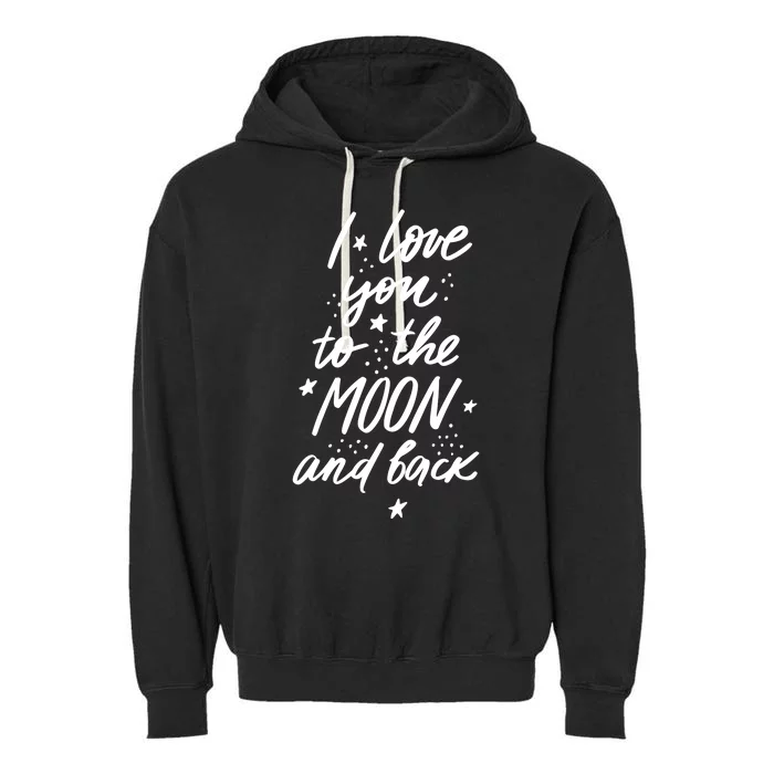 I Love You To The Moon And Back Cute Romantic Garment-Dyed Fleece Hoodie