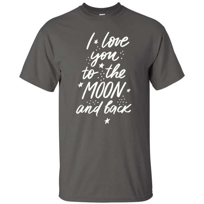 I Love You To The Moon And Back Cute Romantic Tall T-Shirt