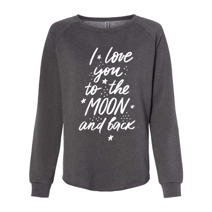 I Love You To The Moon And Back Cute Romantic Womens California Wash Sweatshirt