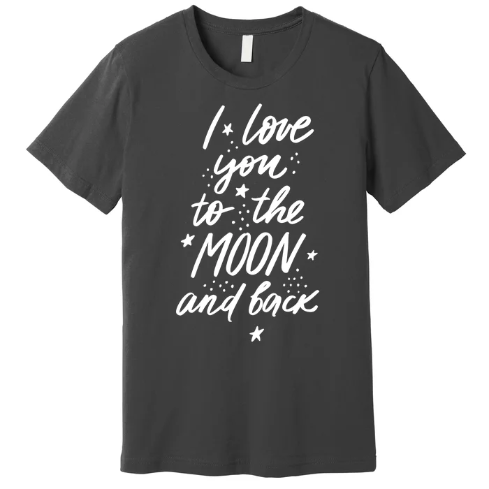 I Love You To The Moon And Back Cute Romantic Premium T-Shirt