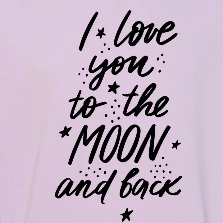 I Love You To The Moon And Back Cute Romantic Garment-Dyed Sweatshirt