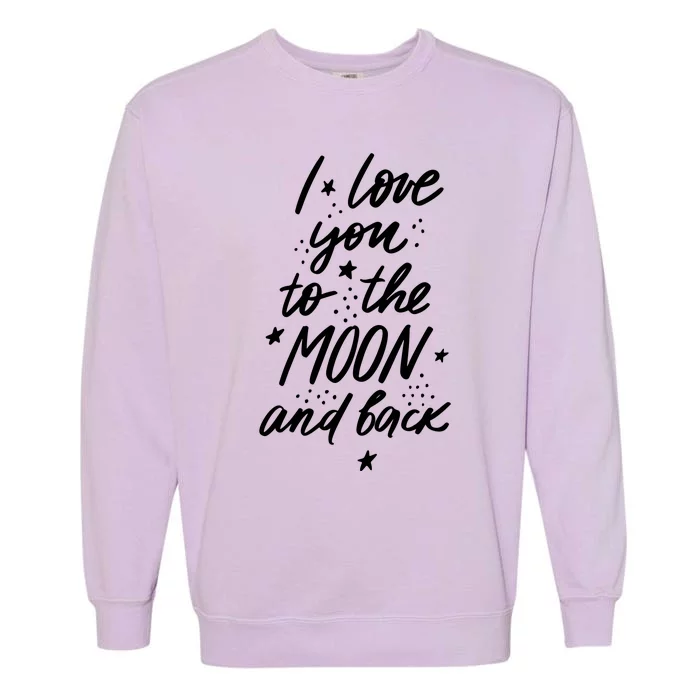 I Love You To The Moon And Back Cute Romantic Garment-Dyed Sweatshirt