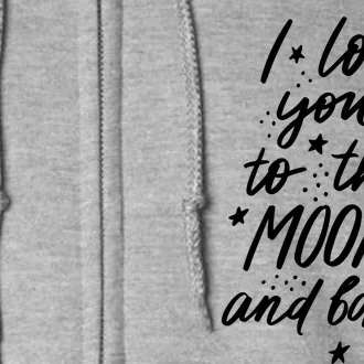 I Love You To The Moon And Back Cute Romantic Full Zip Hoodie