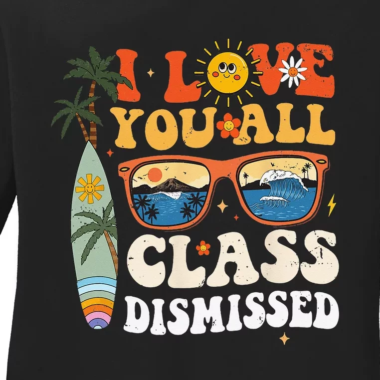 I Love You All Class Dismissed Teacher School Graduation Ladies Long Sleeve Shirt