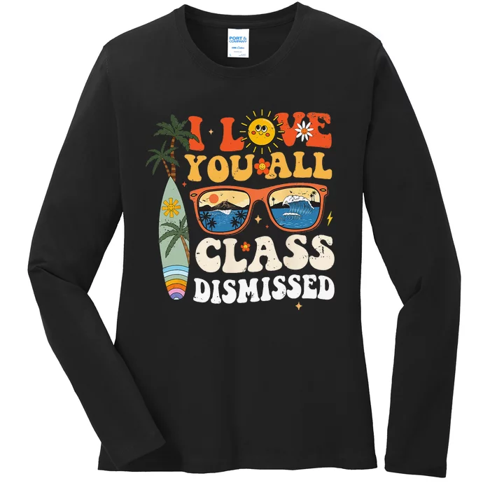 I Love You All Class Dismissed Teacher School Graduation Ladies Long Sleeve Shirt