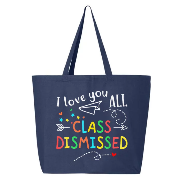 I Love You All Class Dismissed Last Day Of School Teacher 25L Jumbo Tote