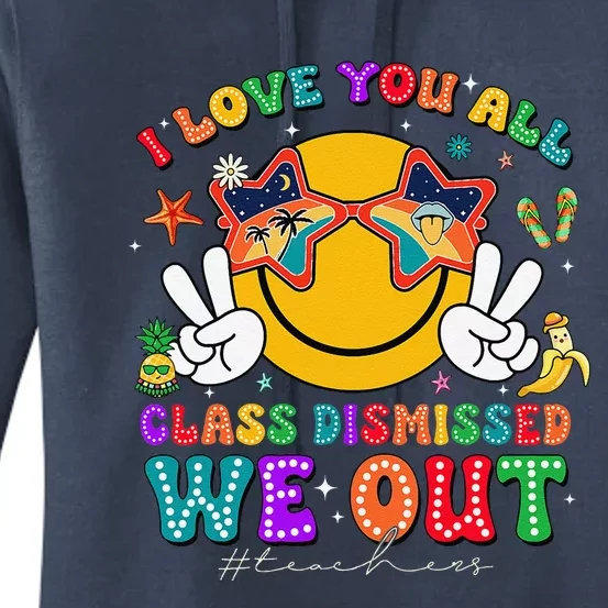 I Love You All Class Dismissed Last Day Of School Teacher Women's Pullover Hoodie