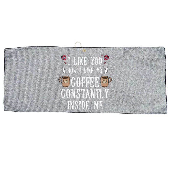 I Like You How I Like My Coffee Valentines Day Funny Gift Funny Gift Large Microfiber Waffle Golf Towel