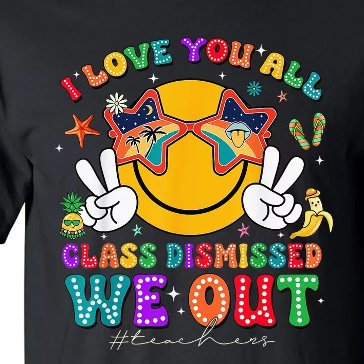 I Love You All Class Dismissed Last Day Of School Tall T-Shirt