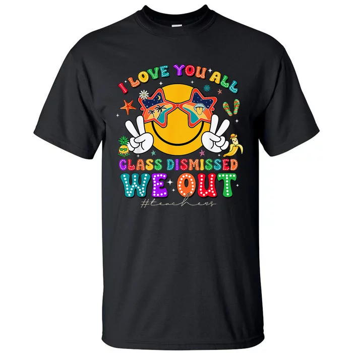 I Love You All Class Dismissed Last Day Of School Tall T-Shirt