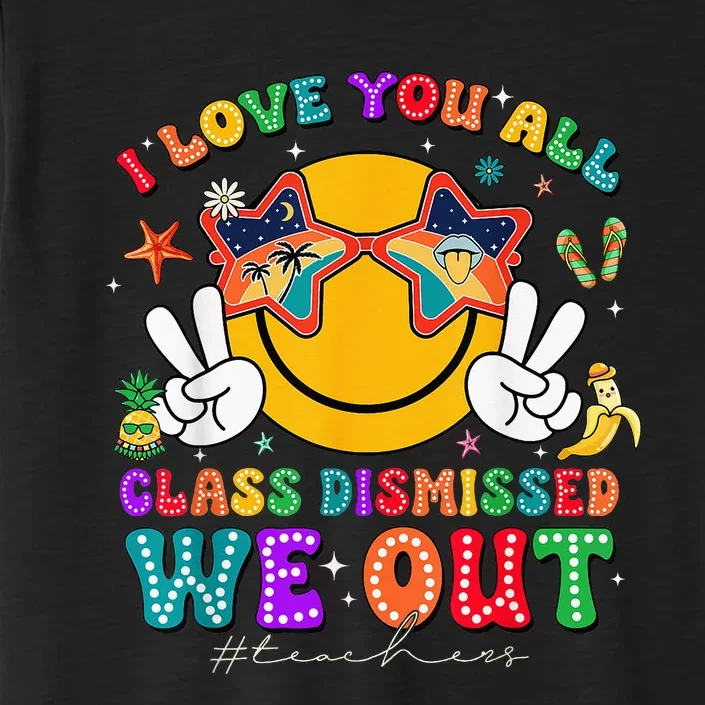 I Love You All Class Dismissed Last Day Of School ChromaSoft Performance T-Shirt