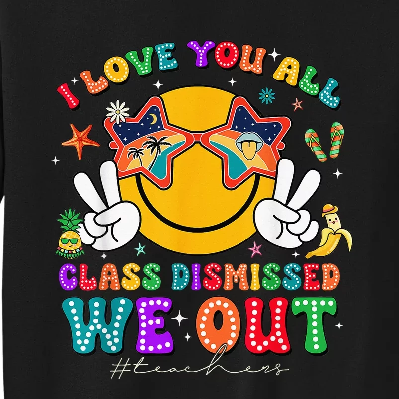 I Love You All Class Dismissed Last Day Of School Tall Sweatshirt