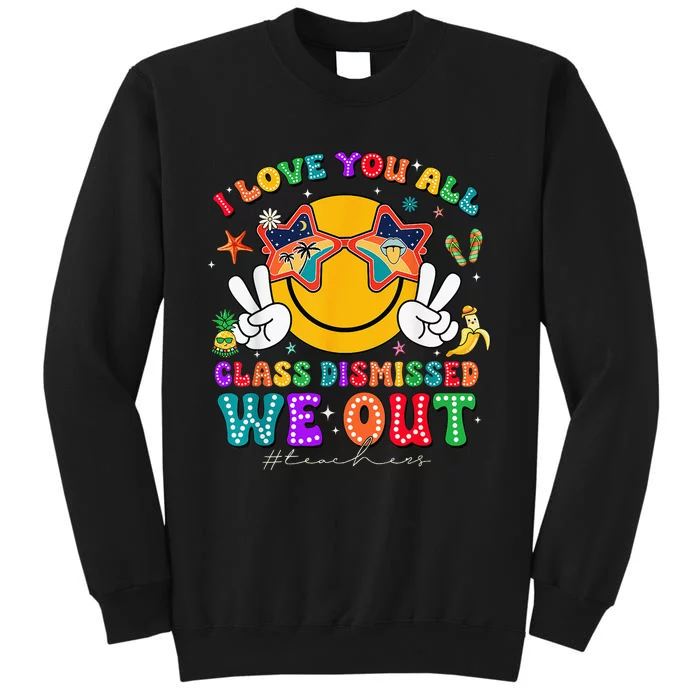 I Love You All Class Dismissed Last Day Of School Tall Sweatshirt