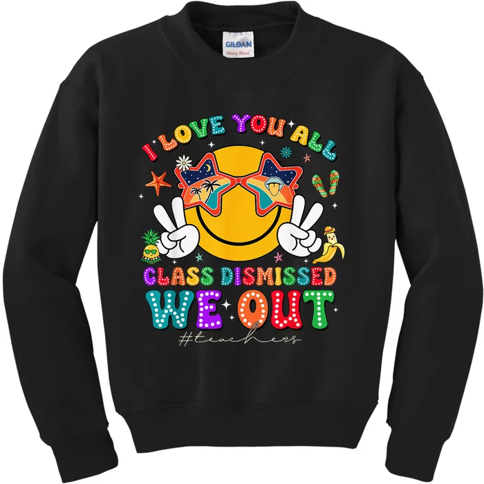 I Love You All Class Dismissed Last Day Of School Kids Sweatshirt