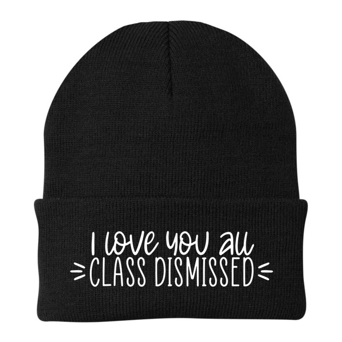 I Love You All Class Dismissed Happy Last Day Of School Gift Knit Cap Winter Beanie