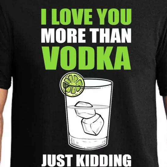 I Love You More Than Vodka Just Kidding Wodka Drink Lover Pajama Set